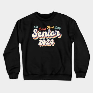 My Last First Day Senior 2024 First Day Of Back To School Crewneck Sweatshirt